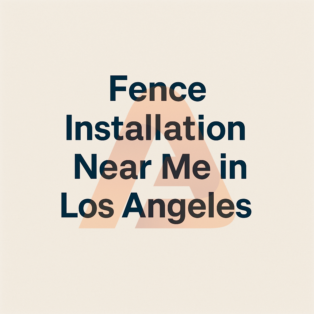 ChatGPT Image Aug 20, 2025, 05 25 56 PM | Fence Installation Near Me in Los Angeles: 7 Key Factors Before You Hire | Aluglobusfence.com